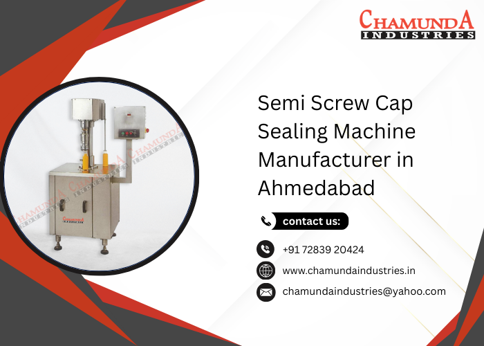 Semi Screw Cap Sealing Machine Manufacturer in Ahmedabad