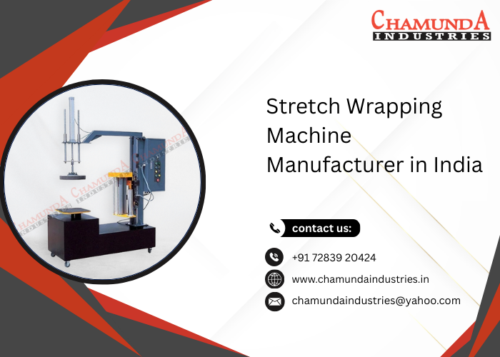 Stretch Wrapping Machine Manufacturer in India
